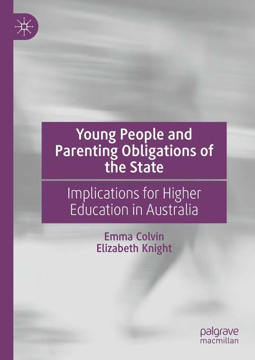 Book cover of Young People and Parenting Obligations of the State: Implications for Higher Education in Australia (1st ed. 2023)