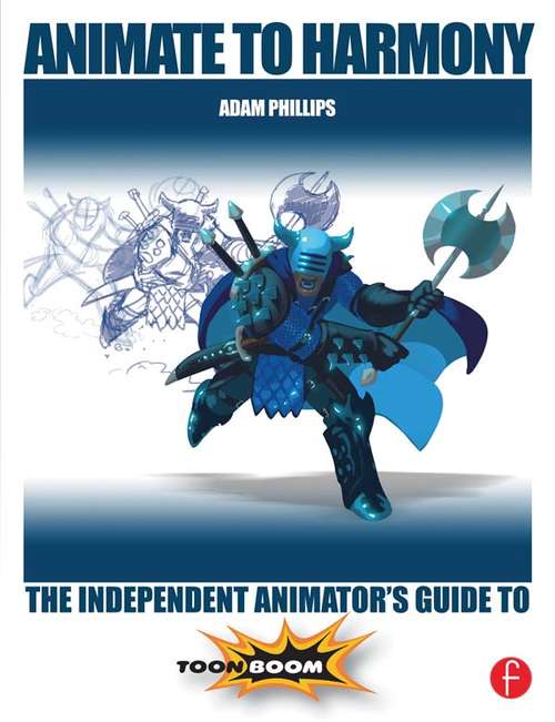 Book cover of Animate to Harmony: The Independent Animator's Guide to Toon Boom