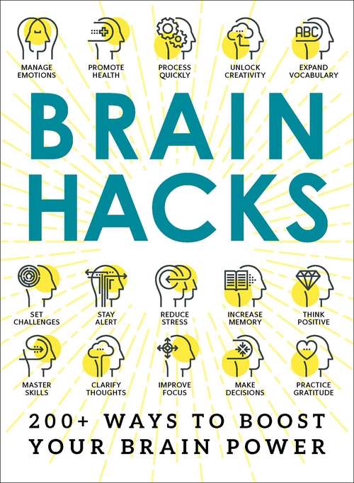 Book cover of Brain Hacks: 200+ Ways to Boost Your Brain Power (Hacks)