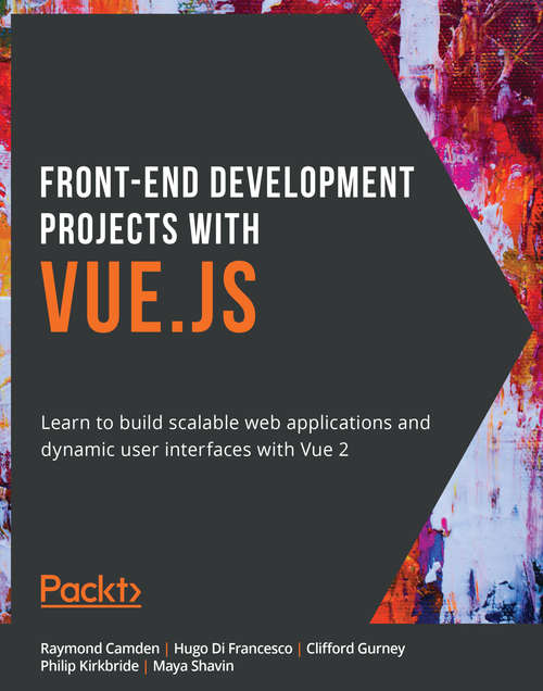 Book cover of Front-End Development Projects with Vue.js: Learn to build scalable web applications and dynamic user interfaces with Vue