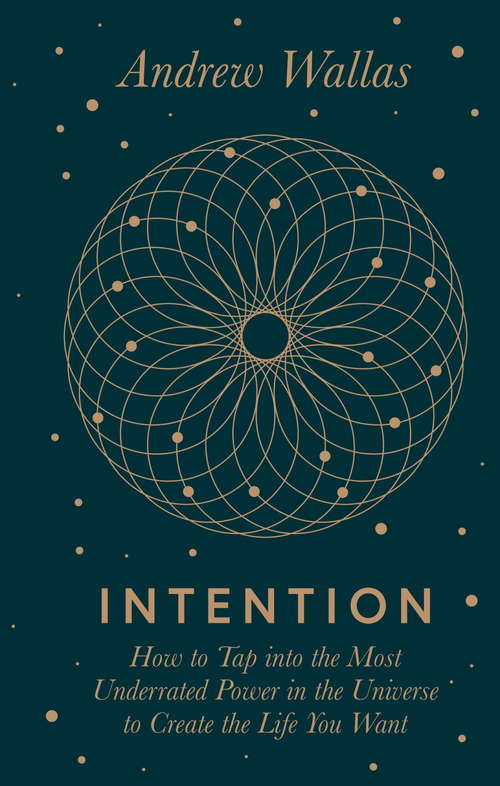 Book cover of Intention: How to tap into the most underrated power in the universe