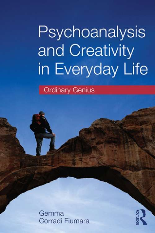 Book cover of Psychoanalysis and Creativity in Everyday Life: Ordinary Genius