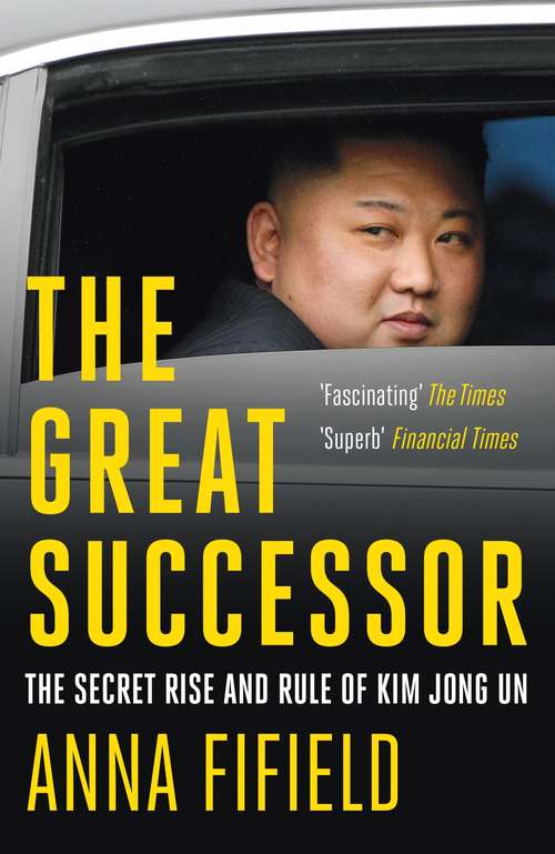 Book cover of The Great Successor: The Secret Rise and Rule of Kim Jong Un