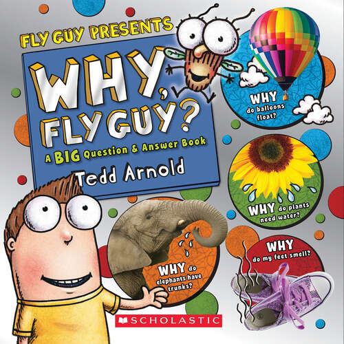 Book cover of Why, Fly Guy?: Answers to Kids' BIG Questions (Fly Guy Presents)