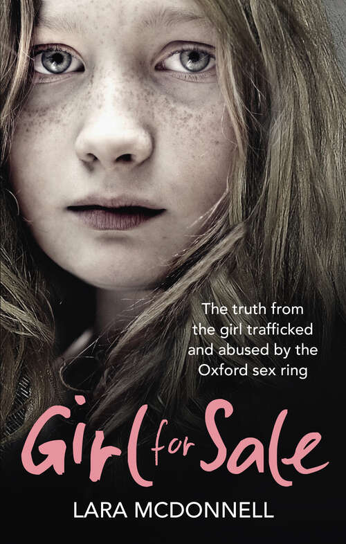 Book cover of Girl for Sale: The shocking true story from the girl trafficked and abused by Oxford’s evil sex ring