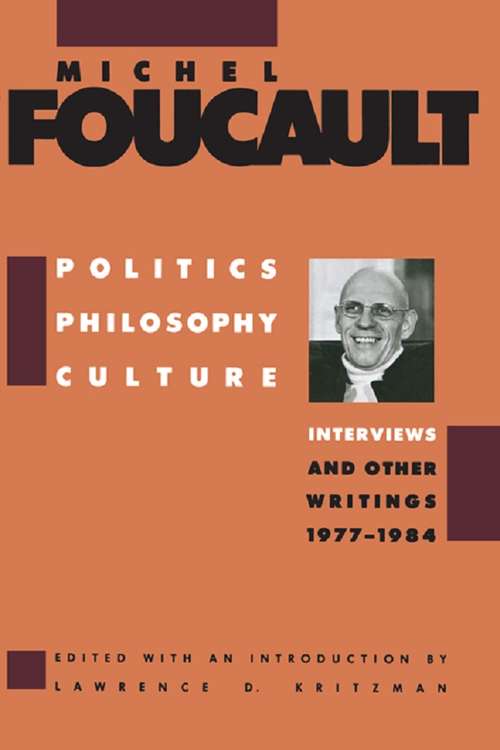 Politics, Philosophy, Culture: Interviews and Other Writings, 1977-1984