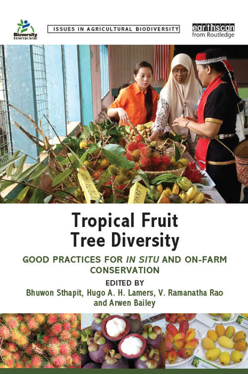 Book cover of Tropical Fruit Tree Diversity: Good practices for in situ and on-farm conservation (Issues in Agricultural Biodiversity)