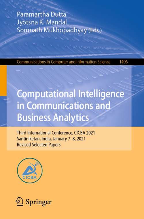 Computational Intelligence in Communications and Business Analytics: Third International Conference, CICBA 2021, Santiniketan, India, January 7–8, 2021, Revised Selected Papers (Communications in Computer and Information Science #1406)