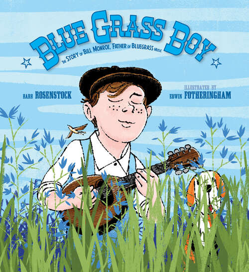 Book cover of Blue Grass Boy: The Story of Bill Monroe, Father of Bluegrass Music