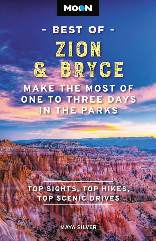 Book cover of Moon Best of Zion & Bryce: Make the Most of One to Three Days in the Parks (2) (Moon Best of Travel Guide)