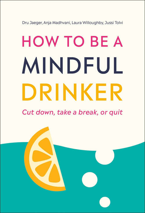 Book cover of How to Be a Mindful Drinker: Cut Down, Take a Break, or Quit