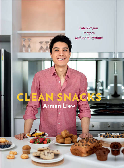 Book cover of Clean Snacks: Paleo Vegan Recipes With Keto Options