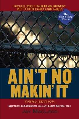 Book cover of Ain't No Makin' It: Aspirations and Attainment in a Low-income Neighborhood