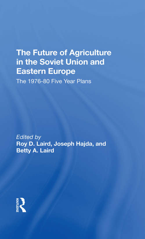 The Future Of Agriculture In The Soviet Union And Eastern Europe: The 1976-1980 Five-year Plans