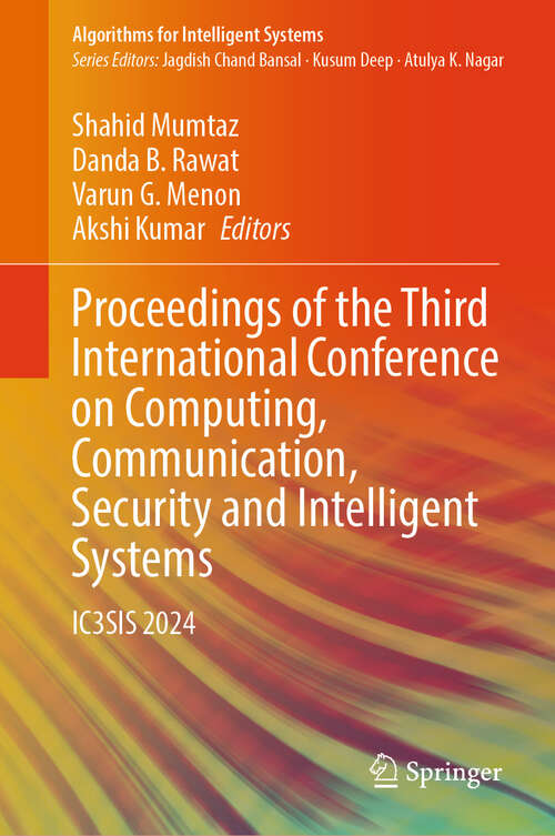 Book cover of Proceedings of the Third International Conference on Computing, Communication, Security and Intelligent Systems: IC3SIS 2024 (Algorithms for Intelligent Systems)