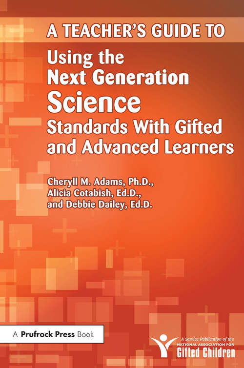 Teacher's Guide to Using the Next Generation Science Standards With Gifted and Advanced Learners