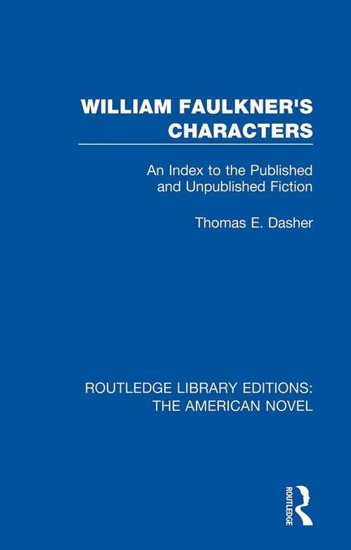 Book cover of William Faulkner's Characters: An Index to the Published and Unpublished Fiction (Routledge Library Editions: The American Novel #5)