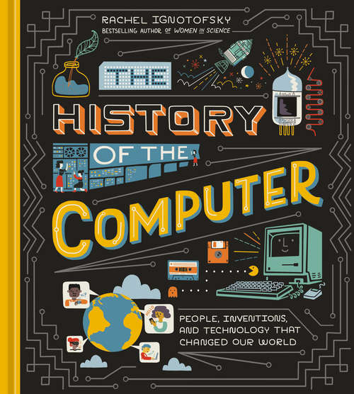 Book cover of The History of the Computer: People, Inventions, and Technology that Changed Our World