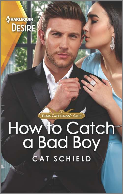 How to Catch a Bad Boy: A bad boy, enemies to lovers romance (Texas Cattleman's Club: Heir Apparent #7)