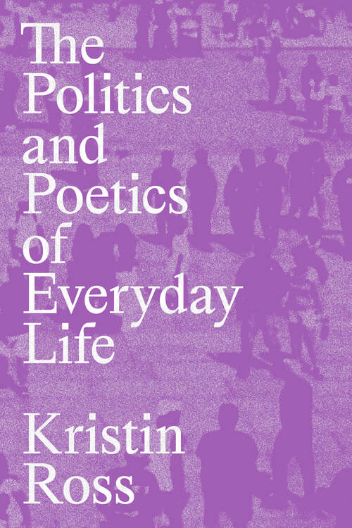 Book cover of The Politics and Poetics of Everyday Life