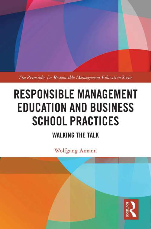 Book cover of Responsible Management Education and Business School Practices: Walking the Talk (The Principles for Responsible Management Education Series)