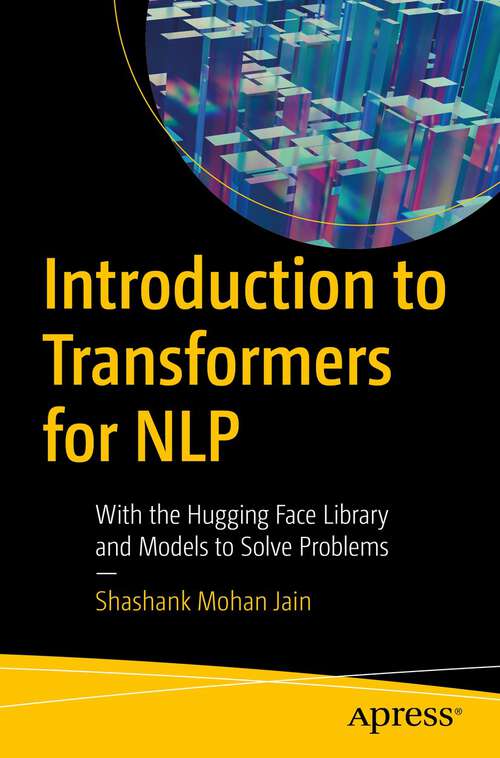 Book cover of Introduction to Transformers for NLP: With the Hugging Face Library and Models to Solve Problems (1st ed.)
