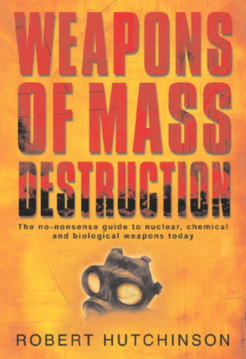 Book cover of Weapons of Mass Destruction: The No-nonsense Guide To Nuclear, Chemical And Biological Weapons Today (Sven Hassel War Classics)