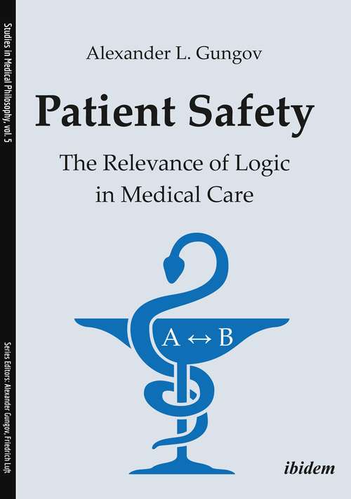 Book cover of Patient Safety: The Relevance of Logic in Medical Care (Studies In Medical Philosophy Ser. #5)