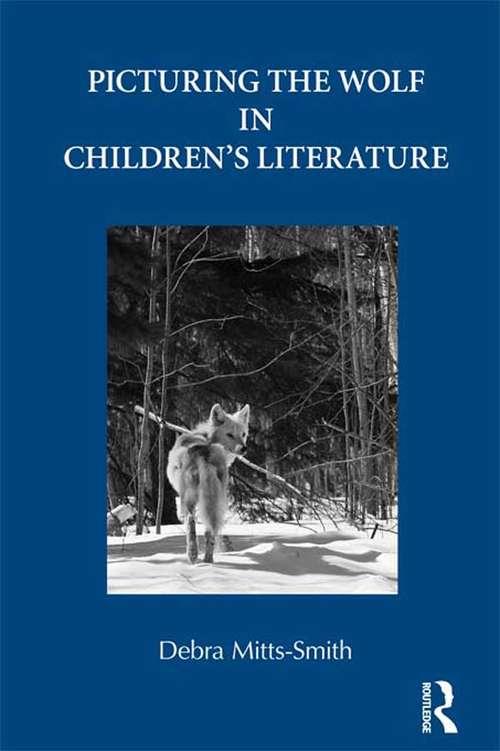 Book cover of Picturing the Wolf in Children's Literature (Children's Literature and Culture #69)