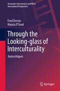 Through the Looking-glass of Interculturality: Autocritiques (Encounters between East and West)