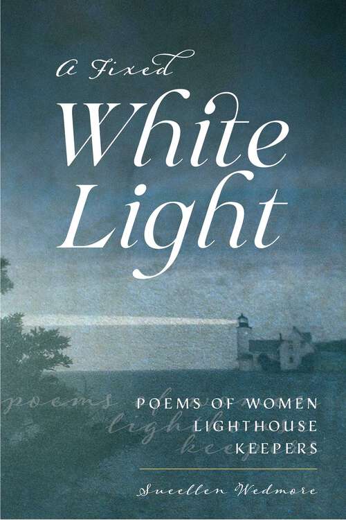 Book cover of Fixed White Light: Poems of Women Lighthouse Keepers