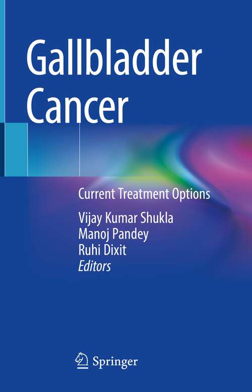 Book cover of Gallbladder Cancer: Current Treatment Options (1st ed. 2023)