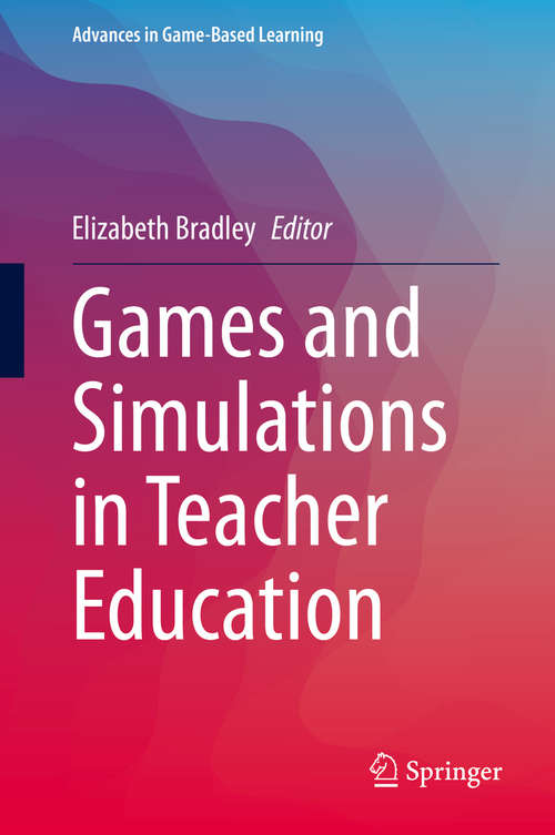 Book cover of Games and Simulations in Teacher Education (1st ed. 2020) (Advances in Game-Based Learning)