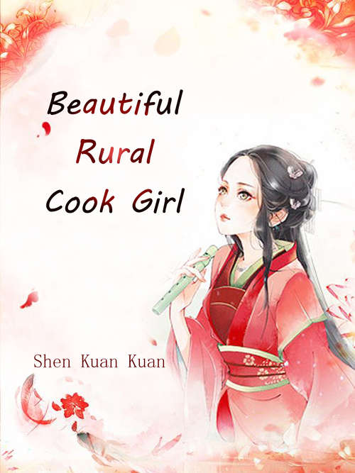 Beautiful Rural Cook Girl: Volume 3 (Volume 3 #3)