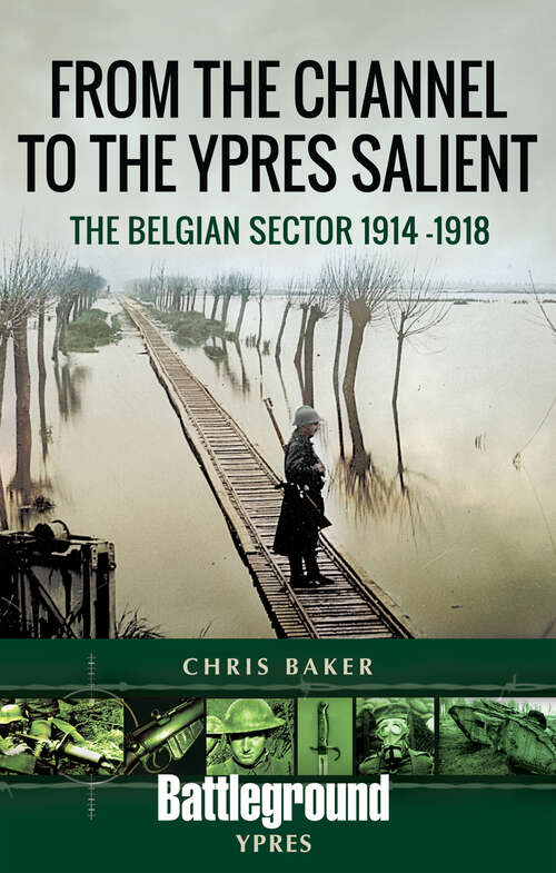 Book cover of From the Channel to the Ypres Salient: The Belgian Sector 1914 -1918 (Battleground)