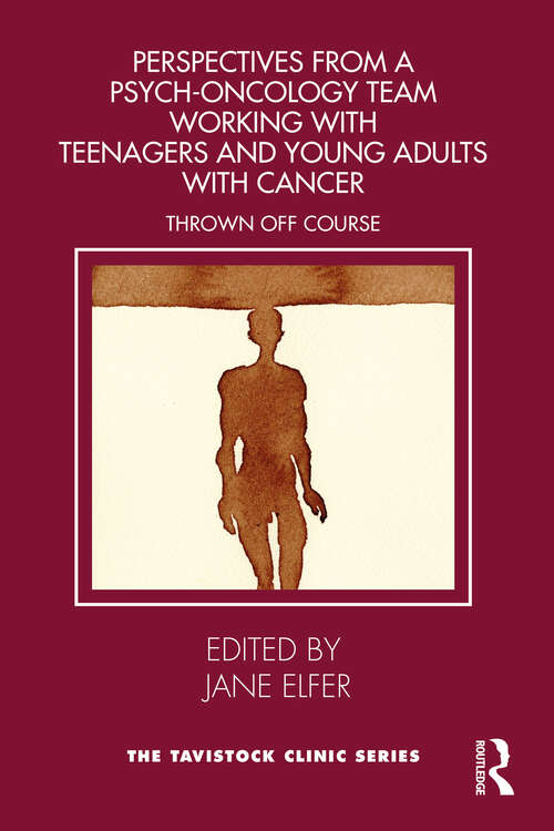 Book cover of Perspectives from a Psych-Oncology Team Working with Teenagers and Young Adults with Cancer: Thrown Off Course (Tavistock Clinic Series)