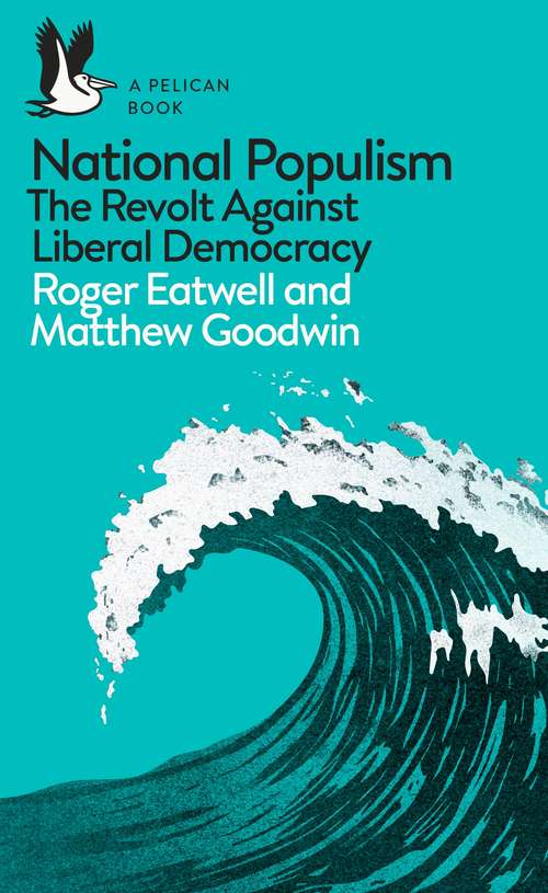 Book cover of National Populism: The Revolt Against Liberal Democracy (Pelican Books)