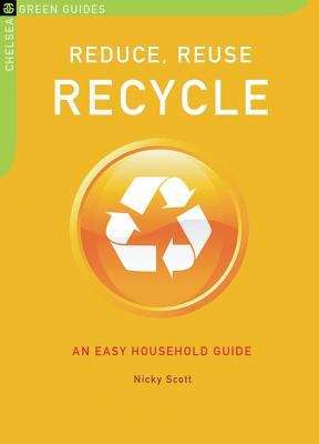 Book cover of Reduce, Reuse, Recycle: An Easy Household Guide