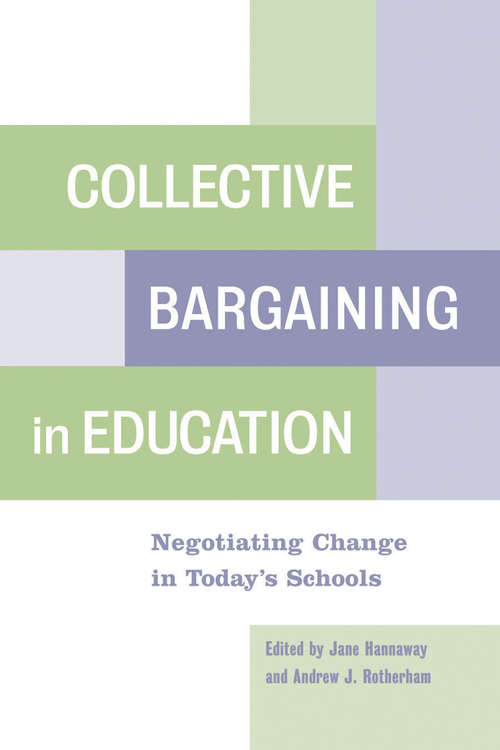 Collective Bargaining in Education: Negotiating Change in Today's Schools