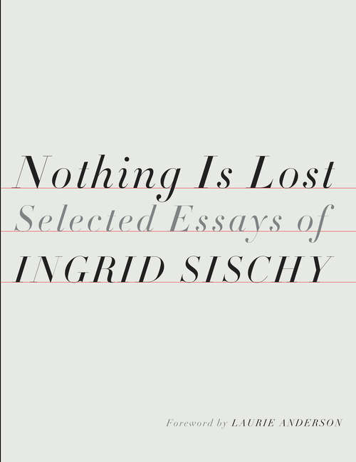 Book cover of Nothing Is Lost: Selected Essays