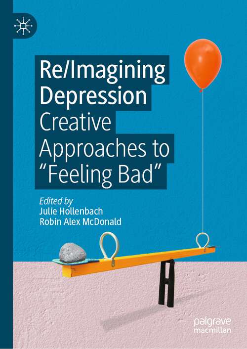 Re/Imagining Depression: Creative Approaches to “Feeling Bad”
