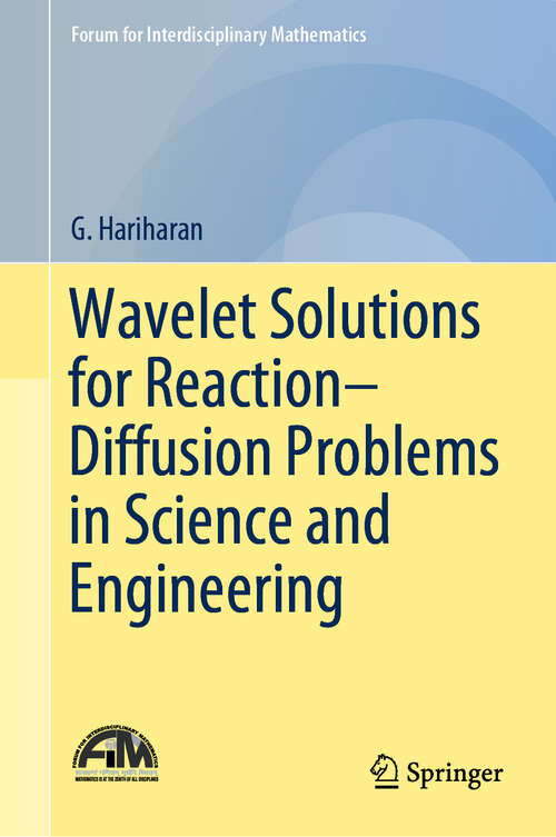 Book cover of Wavelet Solutions for Reaction–Diffusion Problems in Science and Engineering (1st ed. 2019) (Forum for Interdisciplinary Mathematics)