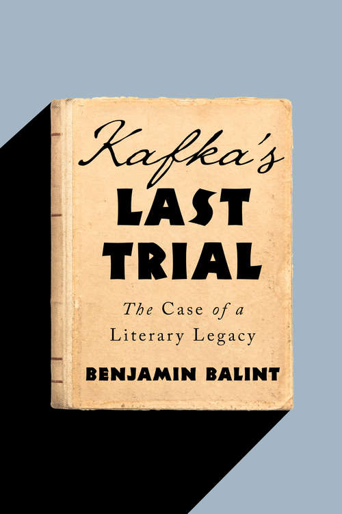 Book cover of Kafka's Last Trial: The Case Of A Literary Legacy