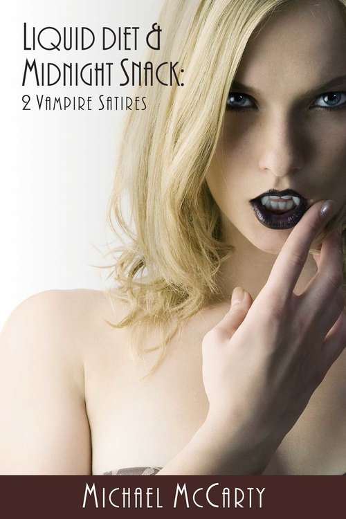 Book cover of Liquid Diet & Midnight Snacks: 2 Vampire Satires