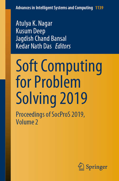 Soft Computing for Problem Solving 2019: Proceedings of SocProS 2019, Volume 2 (Advances in Intelligent Systems and Computing #1139)