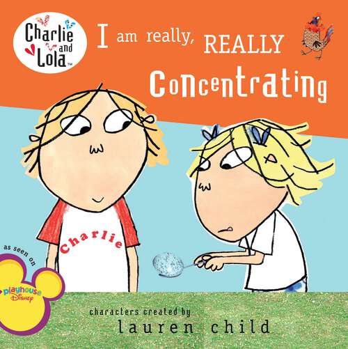 Book cover of I Am Really, Really Concentrating (Charlie and Lola)