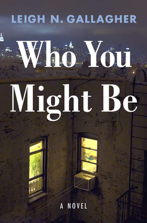 Book cover of Who You Might Be: A Novel