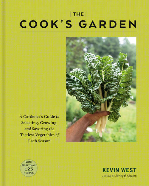 Book cover of The Cook's Garden: A Gardener's Guide to Selecting, Growing, and Savoring the Tastiest Vegetables of Each Season: A Cookbook
