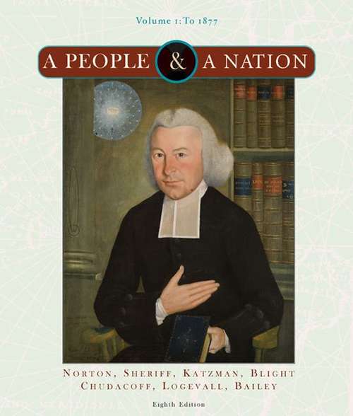 A People and A Nation: A History of the United States Volume 1 To 1877