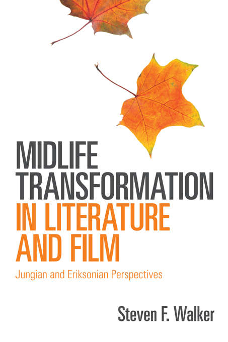 Midlife Transformation in Literature and Film: Jungian and Eriksonian Perspectives